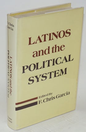 Cat.No: 114191 Latinos and the political system. F. Chris Garcia