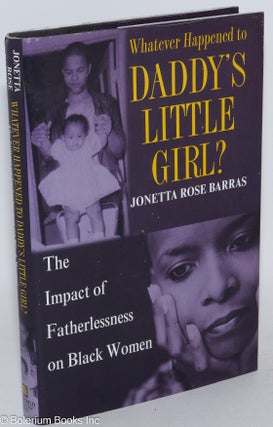 Cat.No: 114339 Whatever happened to daddy's little girl? The impact of fatherlessness on...