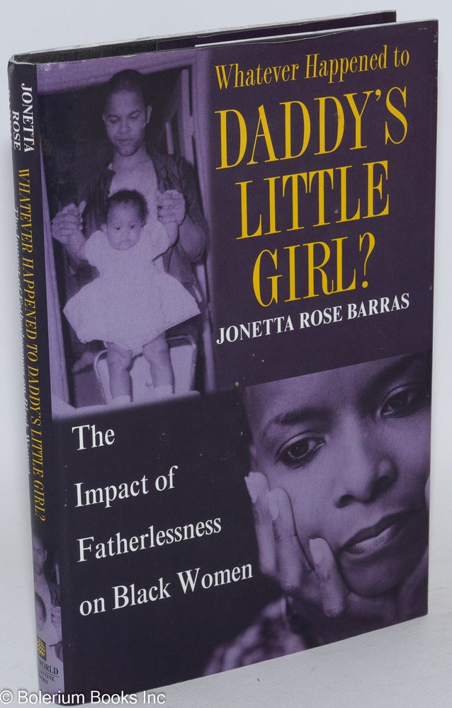 Cat.No: 114339 Whatever happened to daddy's little girl? The impact of fatherlessness on black women. Jonetta Rose Barras.