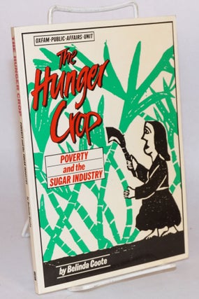 Cat.No: 114365 The hunger crop: poverty and the sugar industry. Belinda Coote