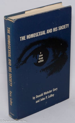 Cat.No: 114497 The homosexual and his society; a view from within. Donald Webster Cory,...