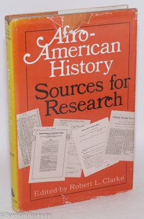 Cat.No: 114547 Afro-American history; sources for research. Robert L. Clarke