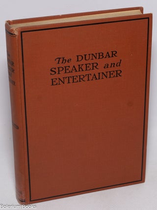 Cat.No: 114550 The Dunbar speaker and entertainer; containing the best prose and poetic...