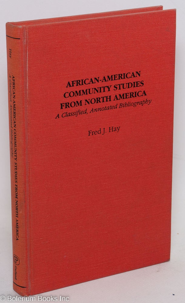Cat.No: 114569 African-American community studies from North America; a classified, annotated bibliography. Fred J. Hay.