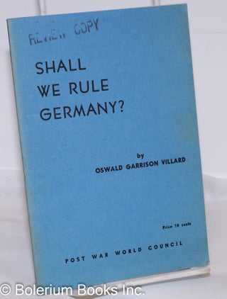 Cat.No: 114606 Shall we rule Germany? Oswald Garrison Villard