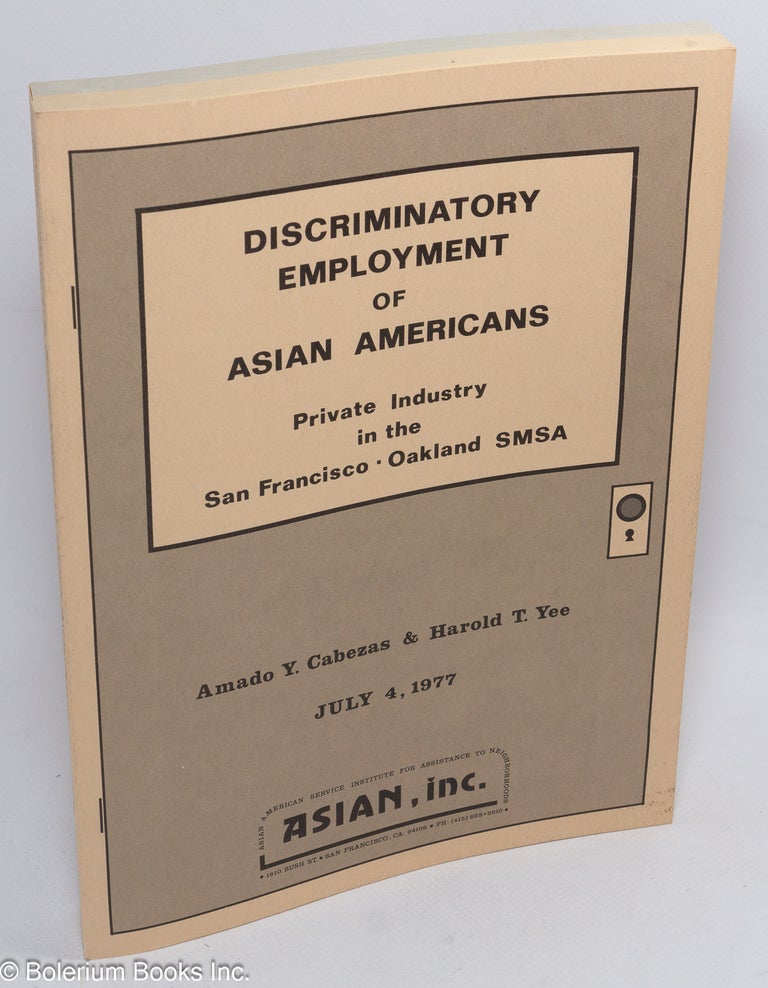 Cat.No: 114831 Discriminatory employment of Asian Americans. Private industry in the San....