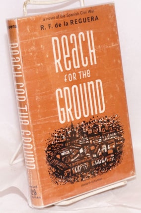 Cat.No: 114875 Reach for the ground; translated from the Spanish by Ilsa Barea. Ricardo...
