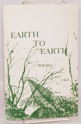Cat.No: 114939 Earth to Earth; poems. Kalu Uka