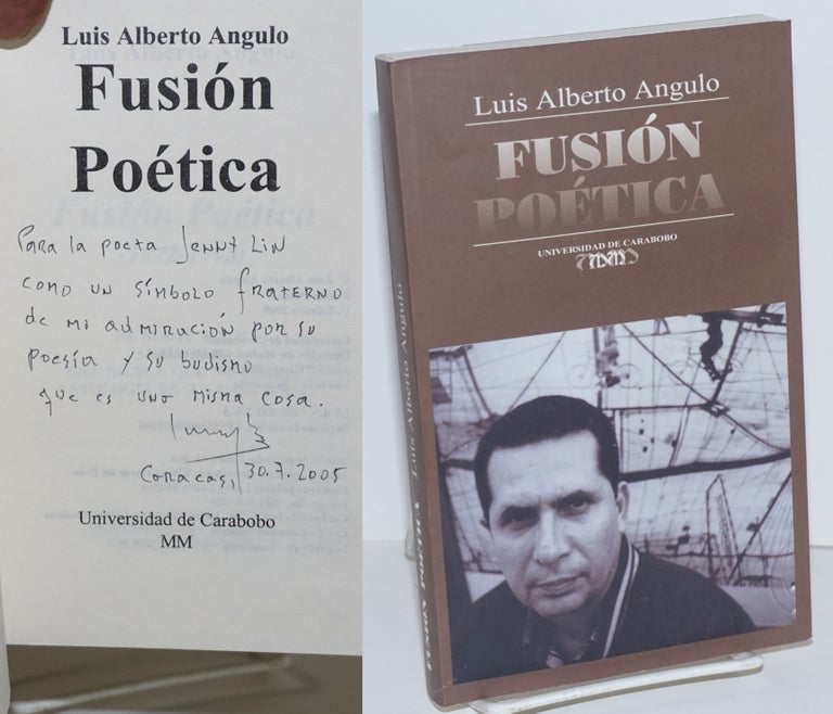 Cat.No: 114965 Fusión poética; (1972 - 1998) de Norte a sur Antípodas una niebla que no borra antología de la casa sola [signed]. Luis Alberto Angulo.