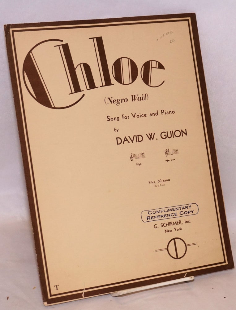 Cat.No: 115002 Chloe; (Negro wail), song for voice and piano. David W. Guion.