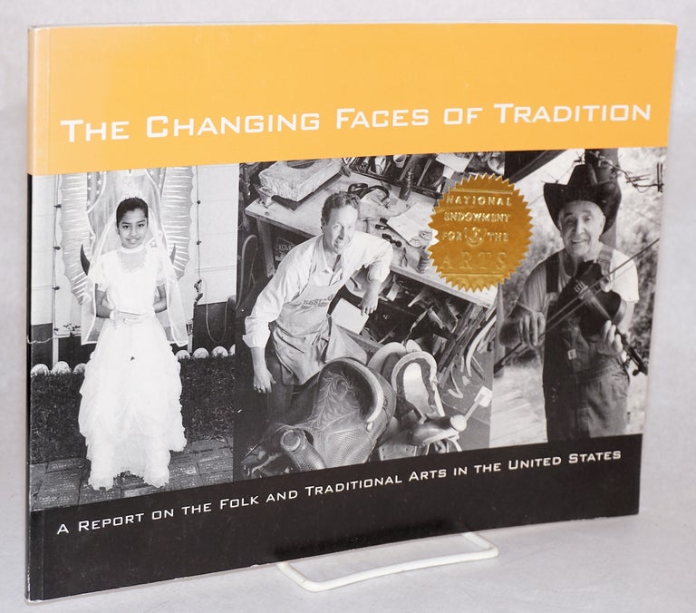 Cat.No: 115019 The changing faces of tradition: a report on the folk and traditional arts in the United States. Elizabeth Peterson.