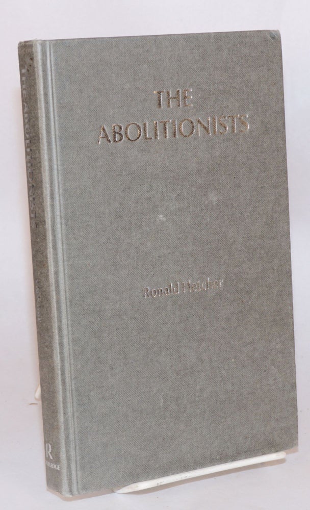 Cat.No: 115088 The abolitionists: the family and marriage under attack. Ronald Fletcher.