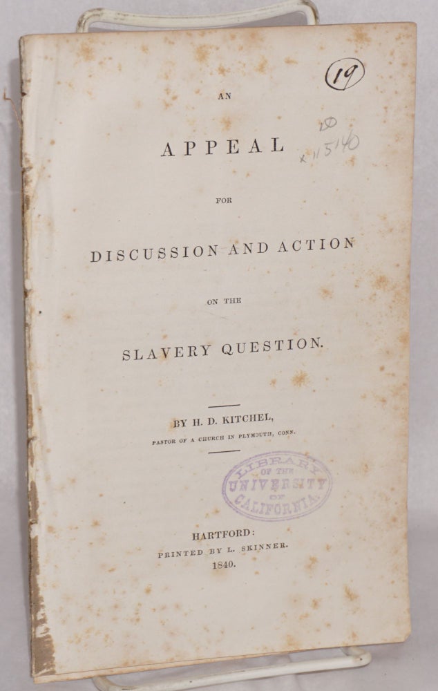 Cat.No: 115140 An appeal for discussion and action on the slavery question. H. D. Kitchel.