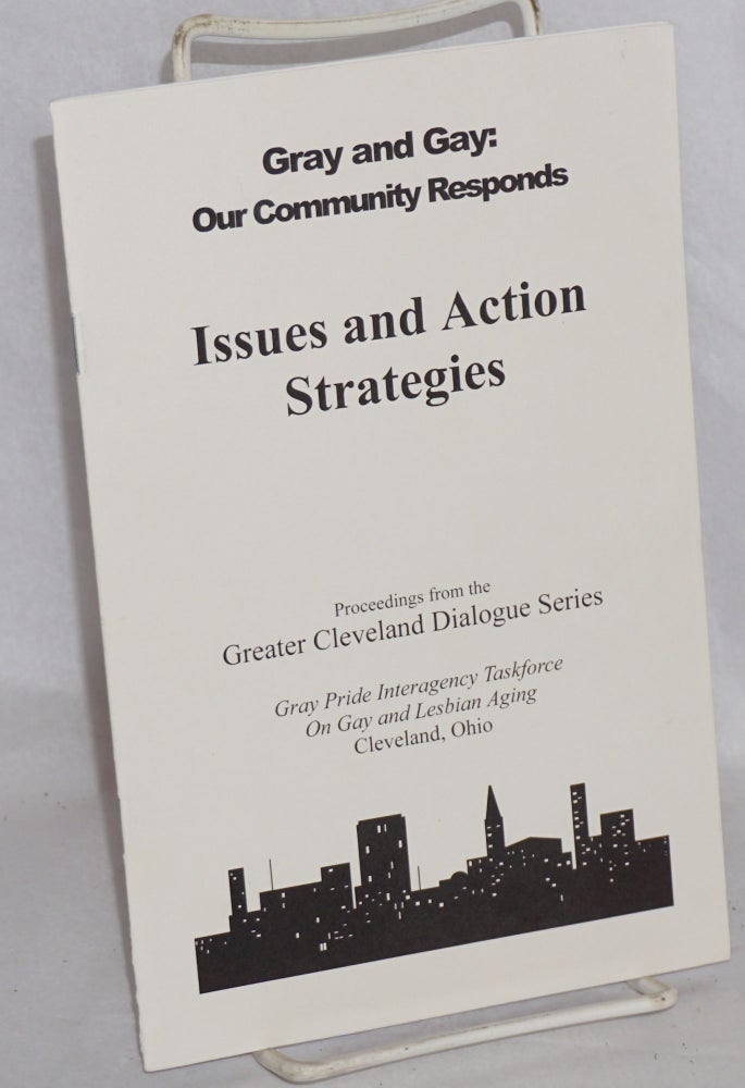 Cat.No: 115188 Gray and Gay: our community responds, issues and action; proceedings from the Greater Cleveland Dialogue Series