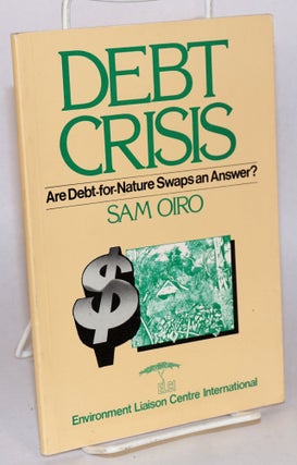 Cat.No: 115232 Debt crisis: are debt-for-nature swaps an answer? Sam Oiro