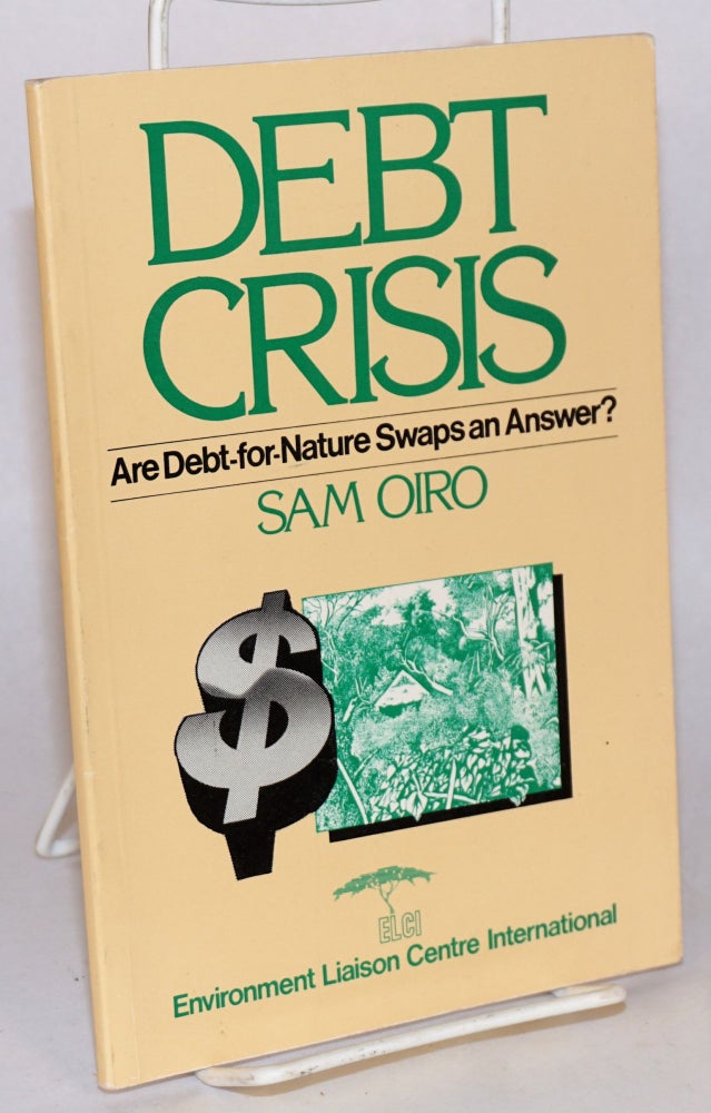 Cat.No: 115232 Debt crisis: are debt-for-nature swaps an answer? Sam Oiro.