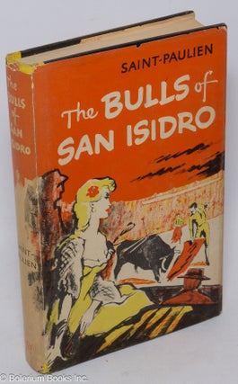Cat.No: 115281 The Bulls of San Isidro; adapted from the French by Herma Briffault....