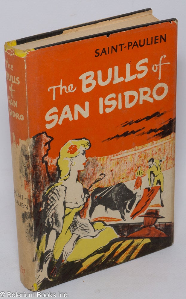 Cat.No: 115281 The Bulls of San Isidro; adapted from the French by Herma Briffault. Saint-Paulien.