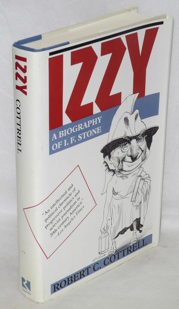 Cat.No: 115283 Izzy: a biography of I.F. Stone. Robert C. Cottrell.