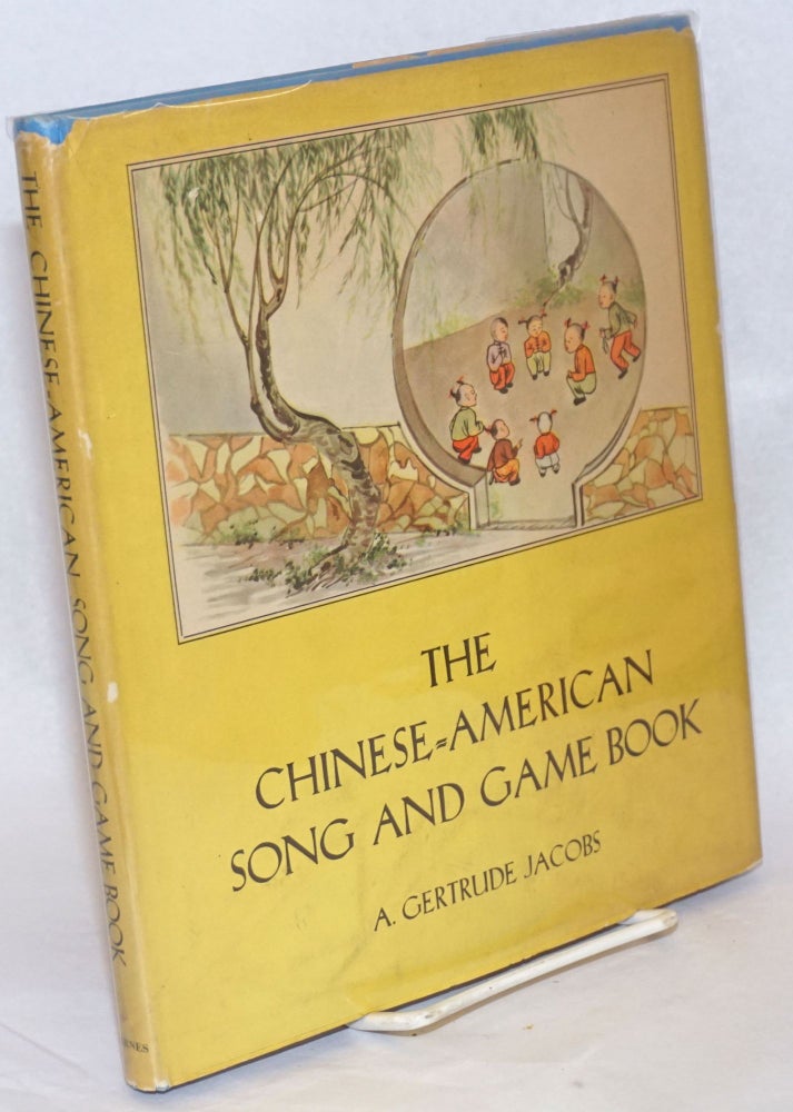 Cat.No: 11529 The Chinese-American song and game book; illustrations by Chao Shih Chen, music by Virginia and Richard Mather, text romanization by Ching Yi Hsu, Chinese characters by Yun Hsi. A. Gertrude Jacobs, comp.