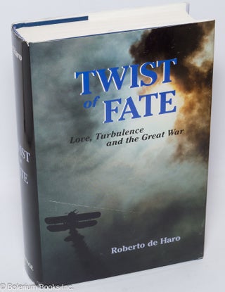 Cat.No: 115313 Twist of fate; love, turbulence and the great war. Roberto de Haro