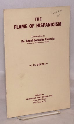Cat.No: 115320 The flame of Hispanicism. Angel Gonzalez Palencia
