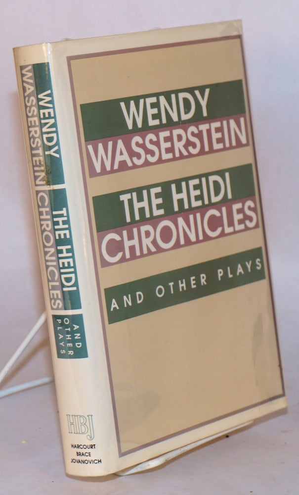 Cat.No: 115353 The Heidi Chronicles and other plays [Uncommon Women & Others & Isn't It Romantic?]. Wendy Wasserstein, André Bishop.