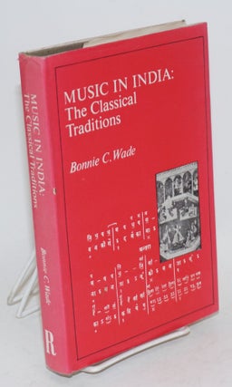 Cat.No: 115423 Music in India: the classical traditions. Bonnie C. Wade
