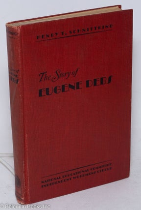 Cat.No: 115498 The story of Eugene Debs. With an introduction by Romain Rolland. Henry T....