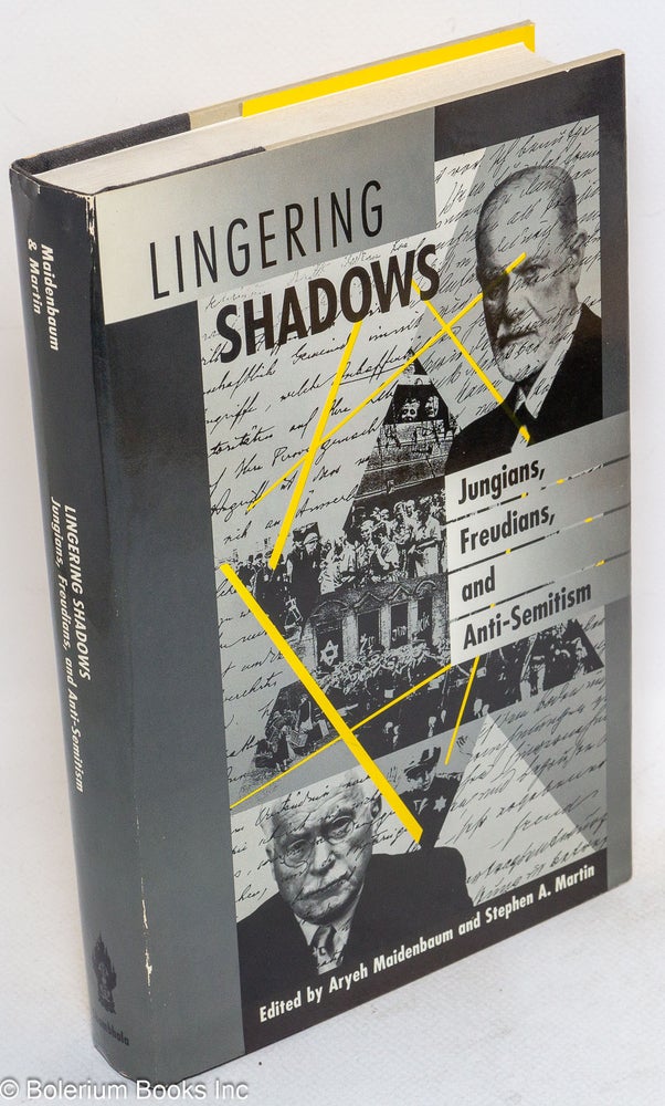 Cat.No: 115508 Lingering shadows, Jungians, Freudians, and anti-semitism. Aryeh Maidenbaum, Stephen A. Martin.
