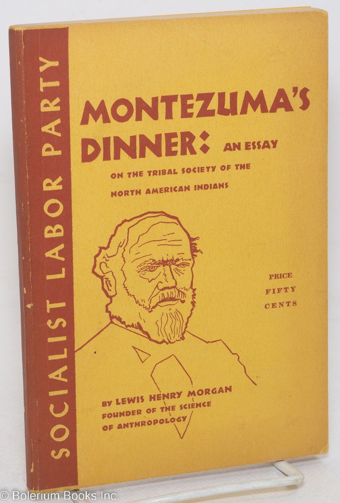 Cat.No: 115546 Montezuma's dinner: an essay on the tribal society of the North American Indians. Lewis Henry Morgan.