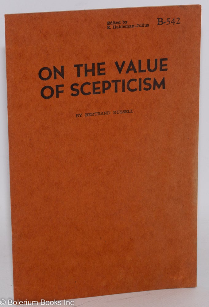 Cat.No: 115589 On the value of scepticism. Bertrand Russell.