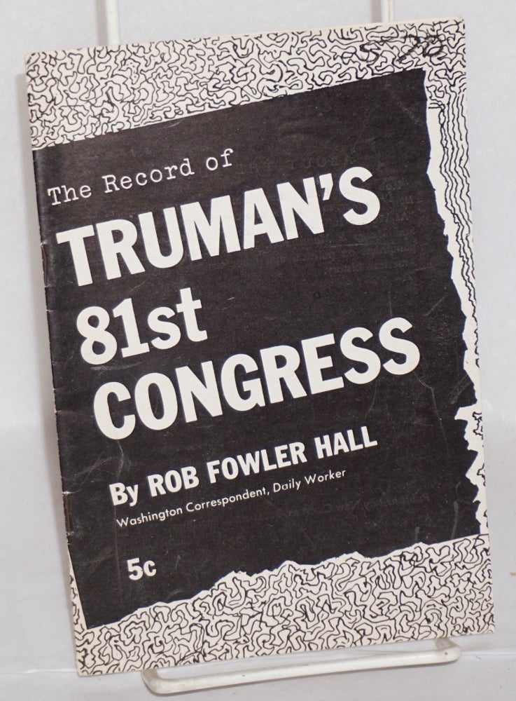 Cat.No: 115596 The Record of Truman's 81st Congress. Rob Fowler Hall.