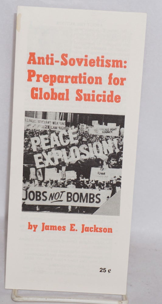 Cat.No: 115599 Anti-Sovietism: Preparation for Global Suicide. James E. Jackson.