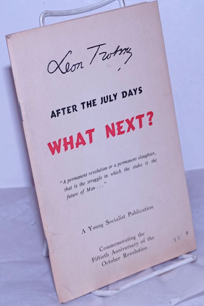 Cat.No: 115679 What next? (August - September 1917) [titlepage] // After the July Days What Next? [cover version]. Leon Trotsky.