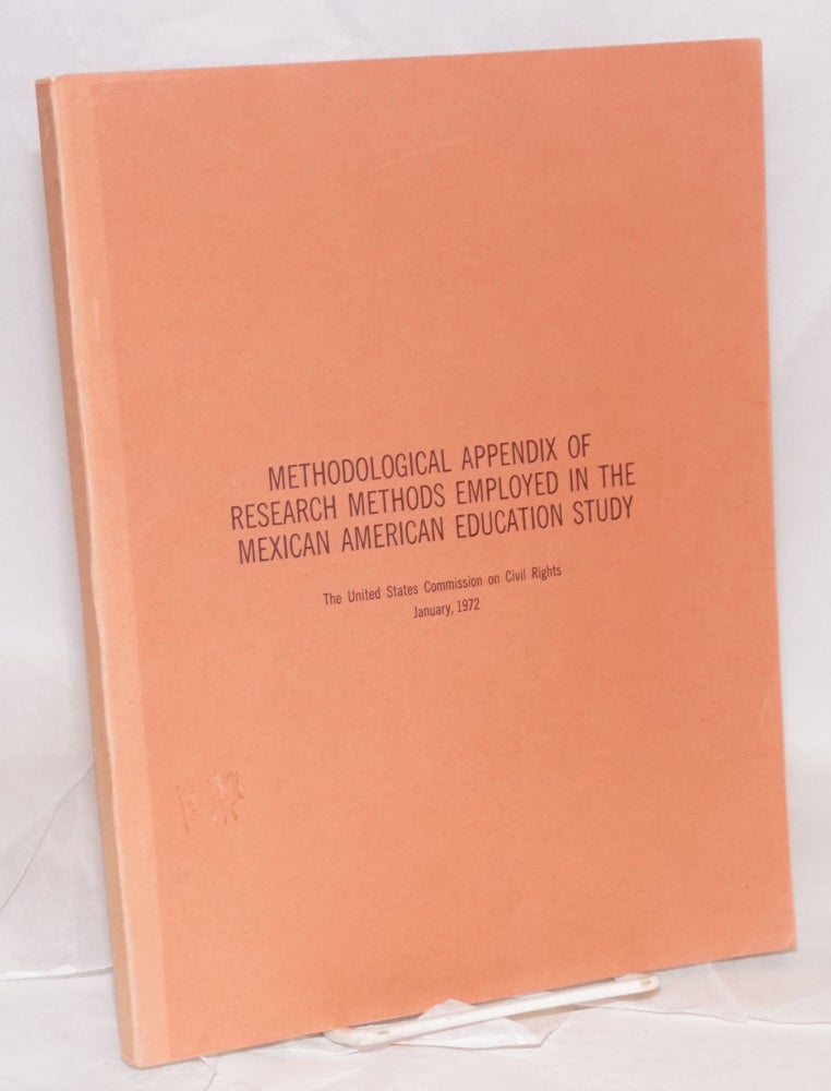 Cat.No: 115826 Methodological appendix of research methods employed in the Mexican American education study. United States. Commission on Civil Rights.