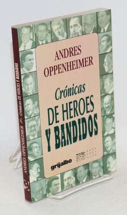 Cat.No: 115847 Cronicas de heroes y bandidos. Andrés Oppenheimer