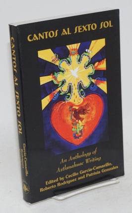 Cat.No: 115948 Cantos al sexto sol; an anthology of Aztlanahuac writing. Cecilio...