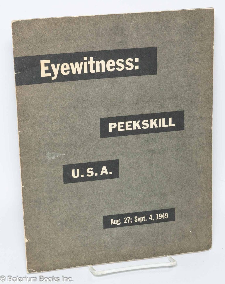 Cat.No: 116019 Eyewitness, Peekskill, U.S.A., Aug. 27, Sept. 4, 1949. Westchester Committee for a. Fair Inquiry into the Peekskill Violence.