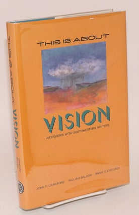 Cat.No: 116026 This is About Vision: interviews with Southwestern writers. William...