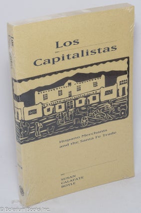 Cat.No: 116066 Los capitalistas; Hispano merchants and the Santa Fe trade. Susan Calafate...