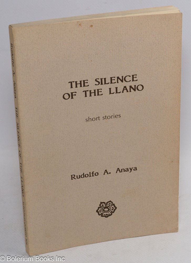 Cat.No: 116118 The Silence of the Llano: short stories. Rudolfo A. Anaya.