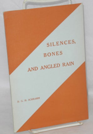 Cat.No: 116144 Silences, bones and angled rain [poetry]. D. G. H. Schramm