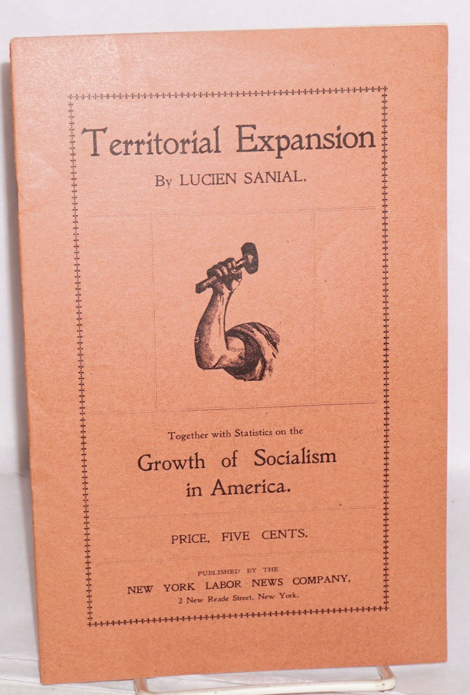 Cat.No: 116213 Territorial expansion; together with statistics on the growth of socialism in America. Lucien Sanial.