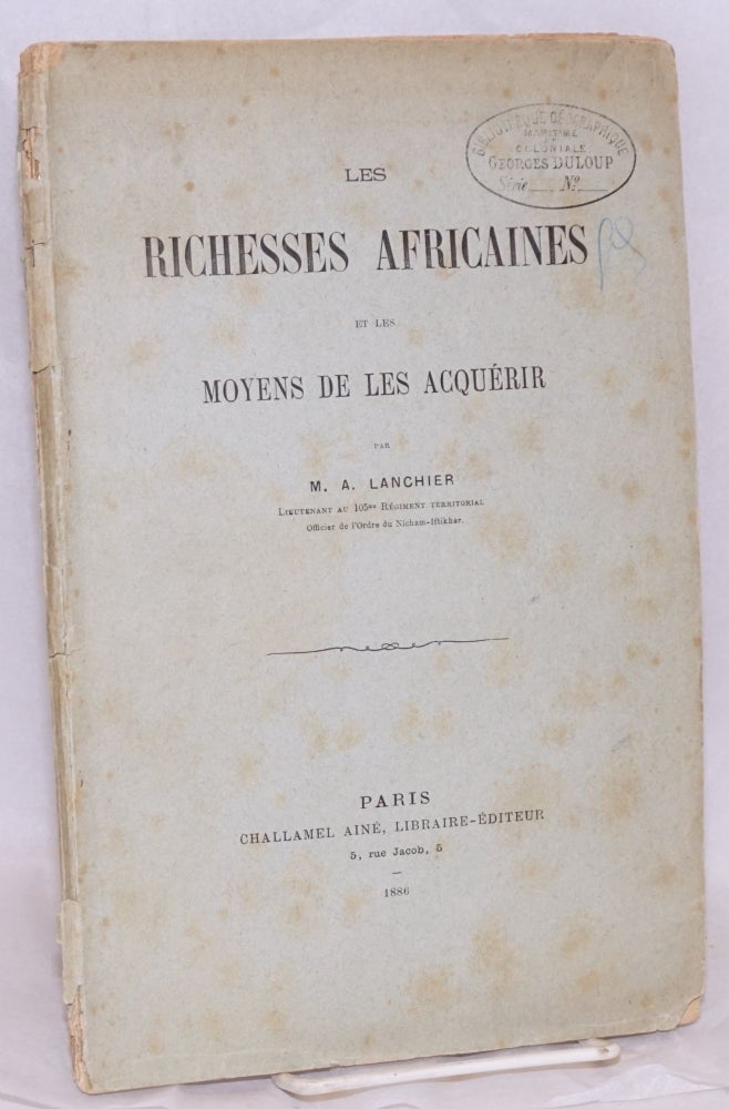 Cat.No: 116293 Les richesses Africaines et les moyens de les acquérir. M. A. Lanchier.