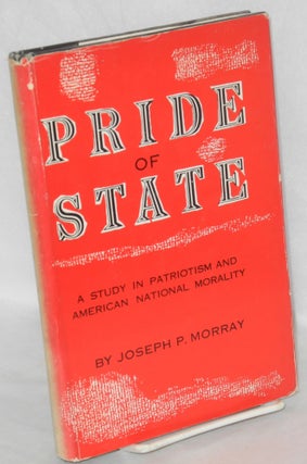Cat.No: 116458 Pride of state: a study in patriotism and American national morality....