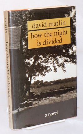 Cat.No: 116515 How the night is divided, a novel. David Matlin