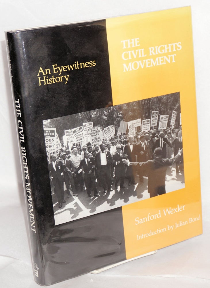 Cat.No: 116660 The civil rights movement; an eyewitness history, introduction by Julian Bond. Sanford Wexler.