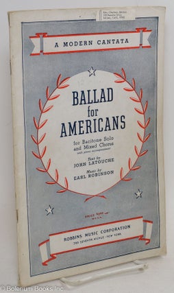 Cat.No: 11679 Ballad for Americans, a modern cantata for baritone solo and mixed chorus...