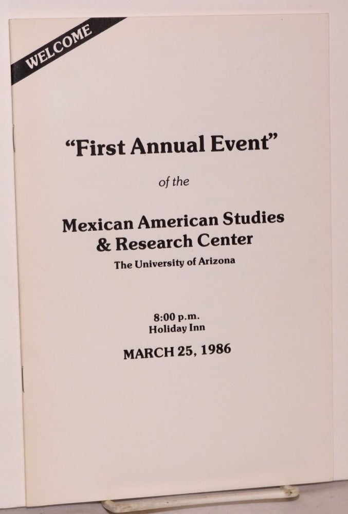 Cat.No: 116817 "First Annual Event" of the Mexican American Studies & Research Center, the University of Arizona [program] 8:00 p.m., Holiday Inn, March 25, 1986